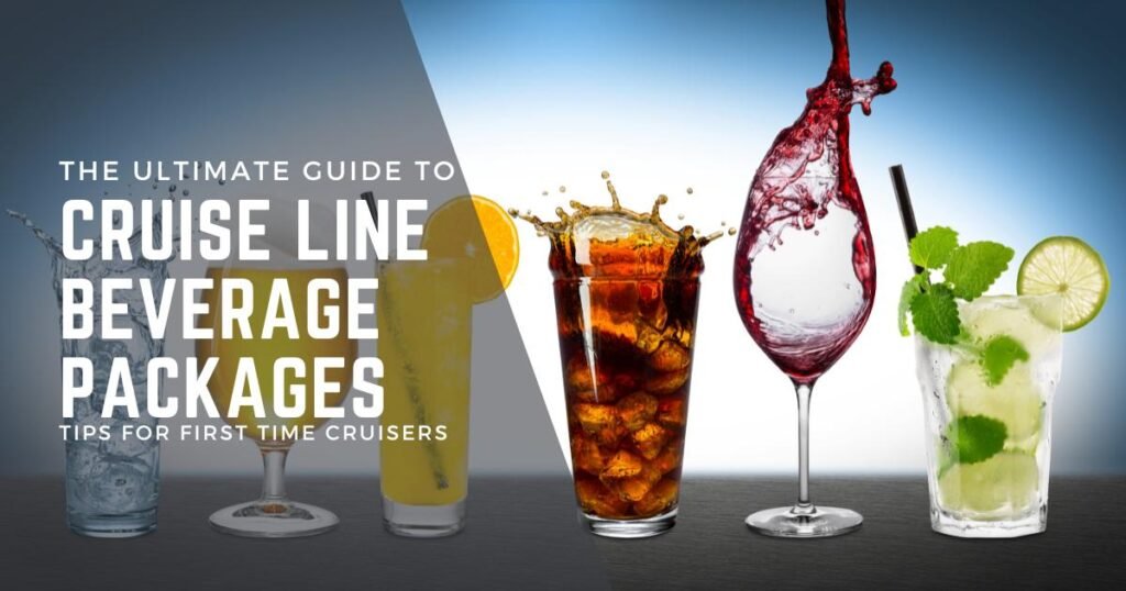 Beverage Packages Your Complete Guide How to Sip and Save at Sea